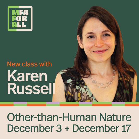 MFA for All - Karen Russell: Other-than-Human Nature