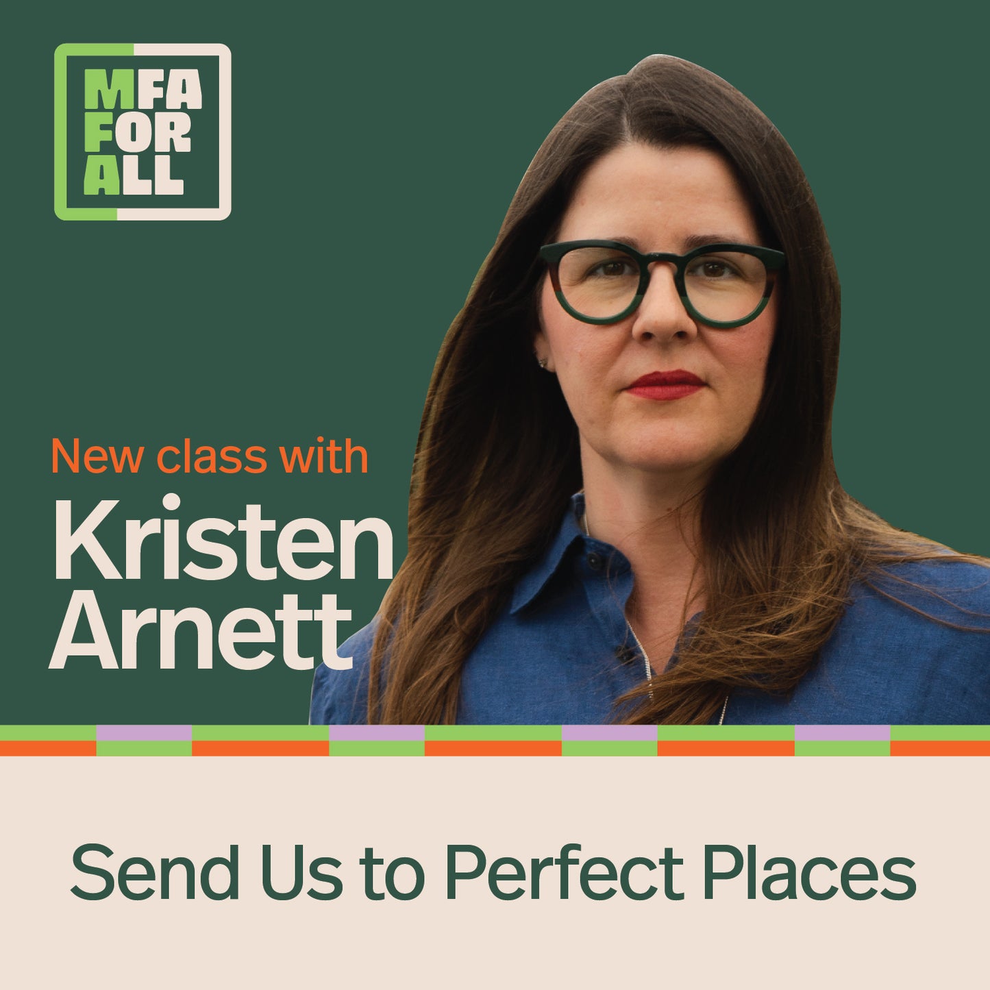 MFA for All - Kristen Arnett - Send Us to Perfect Places: Crafting Place-Specific Regional Narratives